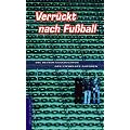 Verr�ckt nach Fu�ball. Die besten Geschichten der Stehplatz-Autoren