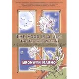 The Food Is a Lie: The Truth Is Within, A Spiritual Solution to Weight Loss and Balanced Health