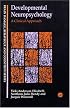 Developmental Neuropsychology: A Clinical Approach (Brain Damage, Behaviour, and Cognition)