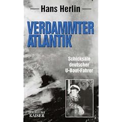 Verdammter Atlantik. Schicksale deutscher U- Boot- Fahrer. Tatsachenbericht.