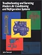 Troubleshooting and Servicing Modern Air Conditioning and Refrigeration Systems