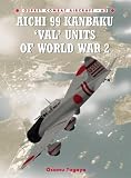 Aichi 99 Kanbaku `Val` Units of World War 2 (Combat Aircraft)