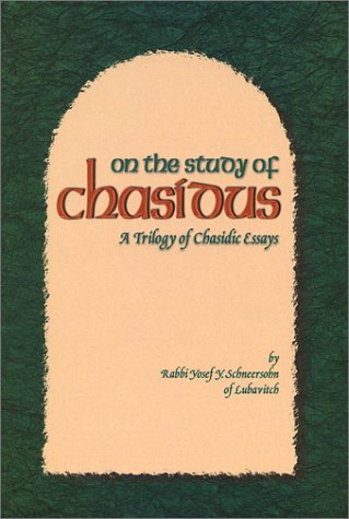 On the Study of Chasidus: A Trilogy of Chasidic Essays, Some Aspects of Chabad Chasidism, on the Teachings of Chasidus, on Learning Chasidus under Conservative in The Books Store