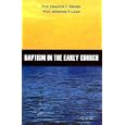 Baptism in the Early Church by  H. F. Stander and J. P. Louw