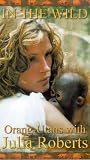 In The Wild - Orangutans With Julia Roberts [UK IMPORT] - Julia Roberts