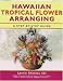 Book Hawaiian Tropical Flower Arranging
