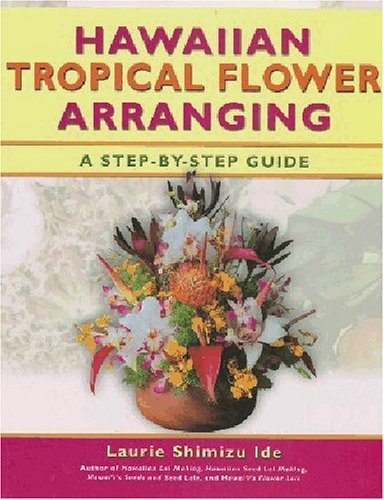 Hawaiian Tropical Flower Arranging: A Step-by-step Guide