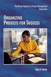 Organizing Projects for Success (Human Aspects of Project Management)