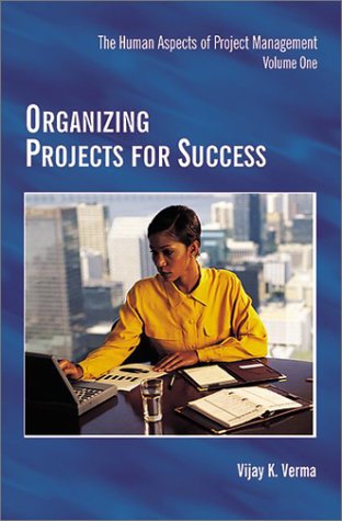 Organizing Projects for Success (Human Aspects of Project Management)