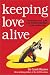Keeping Love Alive: Thoughts and Tips for Strengthening Your Marriage
