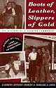 Boots of Leather, Slippers of Gold: The History of a Lesbian Community
