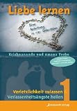 Produkt-Bild: Liebe lernen - Eine Gebrauchsanleitung in vier Schritten: I Verletzlichkeit zulassen - Verlassenheits&auml;ngste heilen