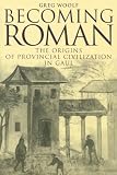 Books : Becoming Roman: The Origins of Provincial Civilization in Gaul