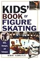 Kids' Book of Figure Skating: Skills, Strategies and Techniques