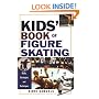 Kids' Book Of Figure Skating: Skills, Strategies, And Techniques (Kids Book of)