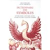 Dictionnaire des symboles : Mythes, r�ves, coutumes, gestes, formes, figures, couleurs, nombres