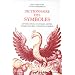 Dictionnaire des symboles : Mythes, r�ves, coutumes, gestes, formes, figures, couleurs, nombres