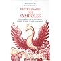 Dictionnaire des symboles : Mythes, r�ves, coutumes, gestes, formes, figures, couleurs, nombres