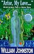 Arise, My Love: Mysticism for a New Era
