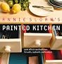 Annie Sloan's Painted Kitchen: Paint Effect Transformations for Walls, Cupboards and Furniture