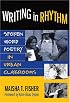 Writing in Rhythm: Spoken Word Poetry in Urban Classrooms (Language and Literacy)