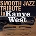 Smooth Jazz Tribute to Kanye West