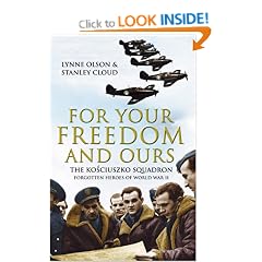 For Your Freedom and Ours: The Kosciuszko Squadron - Forgotten Heroes of World War II