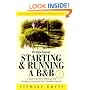 Starting and Running a B and B: A Practical Guide to Setting Up and Managing a Successful Bed and Breakfast Business