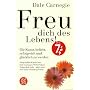 Freu dich des Lebens! Sonderausgabe: Die Kunst, beliebt, erfolgreich und gl�cklich zu werden. Ausgew�hlte Kapitel aus Dale Carnegies Welterfolgen 'Sorge dich nicht,lebe' und 'Wie man Freunde gewinnt'