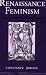 Renaissance Feminism: Literary Texts and Political Models