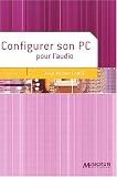 Configurer son PC pour l'audio Configurer son PC pour l'audio