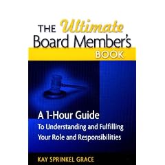The Ultimate Board Member's Book: A 1-Hour Guide to Understanding and Fulfilling Your Role and Responsibilites