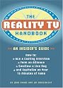 The Reality TV Handbook: An Insider's Guide: How to Ace a Casting Interview, Form an Alliance, Swallow a Live Bug, and Capitalize on Your 15 Minutes of Fame