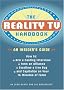 The Reality TV Handbook: An Insider's Guide: How to Ace a Casting Interview, Form an Alliance, Swallow a Live Bug, and Capitalize on Your 15 Minutes of Fame The Reality TV Handbook: An Insider's Guide: How to Ace a Casting Interview, Form an Alliance, Swallow a Live Bug, and Capitalize on Your 15 Minutes of Fame