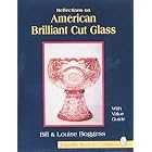 Reflections on American Brilliant Cut Glass: With Value Guide by Bill Boggess and Louise Boggess