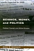 Science, Money, and Politics: Political Triumph and Ethical Erosion