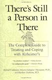 Buy : There`s Still a Person in There: The Complete Guide to Treating and Coping with Alzheimer`s