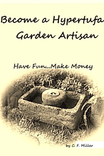 Become a Hypertufa Garden Artisan: Have Fun...Make Money