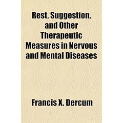 Rest, Suggestion, and Other Therapeutic Measures in Nervous and Mental Diseases