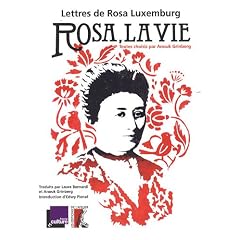Rosa, la vie : lettres de Rosa Luxemburg