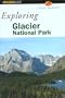 Exploring Glacier National Park (Exploring Series)