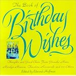 The Book Of Birthday Wishes: Thoughts and Good Cheer from Groucho Marx, Marilyn Monroe, Bill Cosby, Dr. Seuss and More Than 100 Others book cover