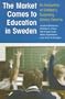 The Market Comes to Education in Sweden: An Evaluation of Sweden's Surprising School Reforms