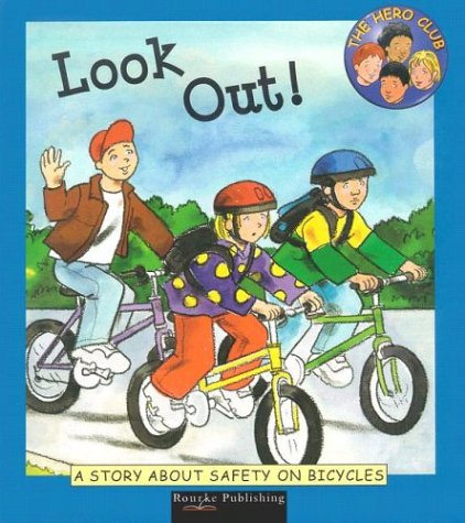 Look Out!: A Story About Safety on Bicycles (Leaney, Cindy. Hero Club Safety.)