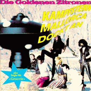Die Goldenen Zitronen - Kampfstern Mallorca dockt an - Zortam Music