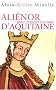 Ali�nor d'Aquitaine : L'Amour, le pouvoir et la haine
