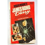 Roger Moore 's James Bond Diary 1973 - The New James Bond tells his own uncensored, behind-the-scenes story book cover