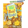 Wild About Books (Irma S and James H Black Honor for Excellence in Children's Literature (Awards))