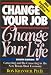 Book Change Your Job, Change Your Life: Careering and Re-Careering in the New Boom/Bust Economy (Change Your Job Change Your Life)