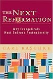 Next Reformation, The: Why Evangelicals Must Embrace Postmodernity